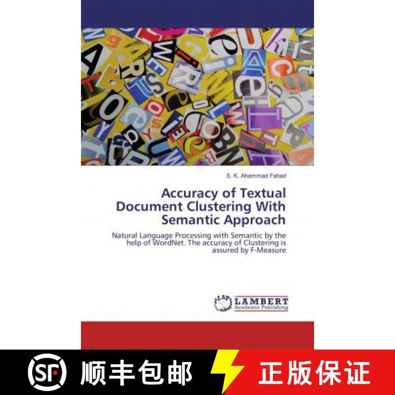 预订 Accuracy of Textual Document Clustering With Semantic Approach [9786133991729]