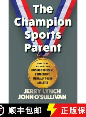 【3-4周达】The Champion Sports Parent: Practical Wisdom for Raising Confident, Competitive, Mentally ... [9781734342659]