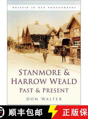 【3-4周达】Stanmore and Harrow Weald Past and Present: Britain in Old Photographs [9780750942638]
