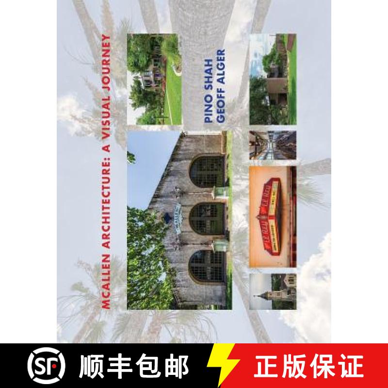 【3-4周达】McAllen Architecture: A Visual Journey: By Pino Shah and Geoff Alger [9781948049078]