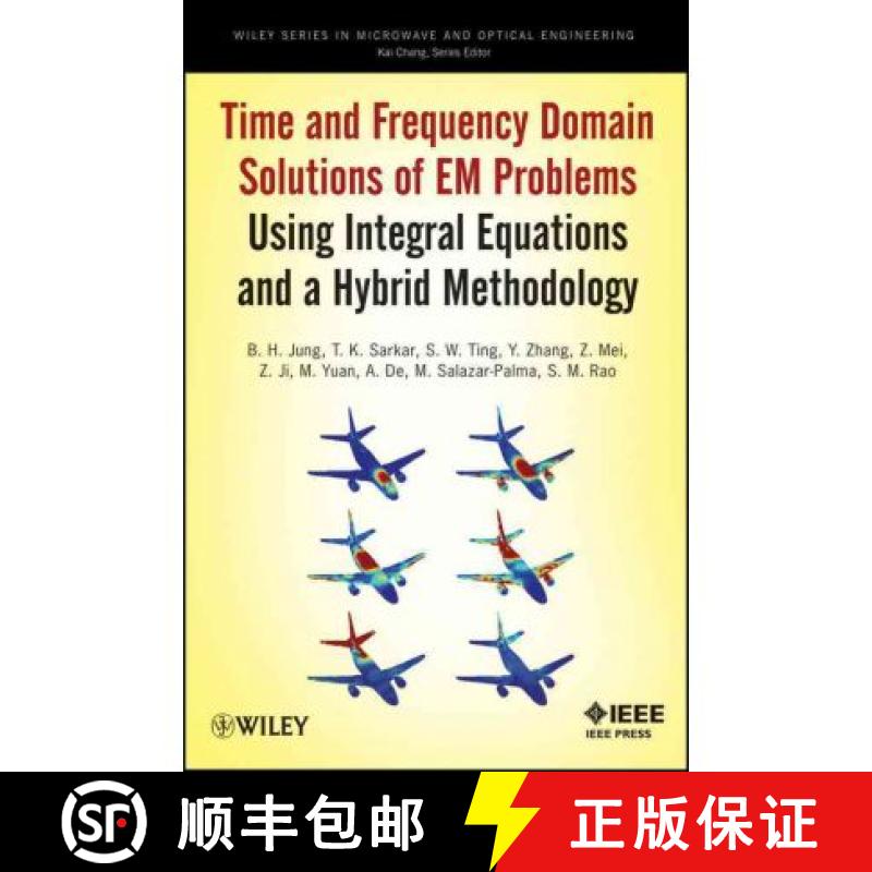 【3-4周达】Time And Frequency Domain Solutions Of Em Problems Using Integral Equations And A Hybrid M... [9780470487679]