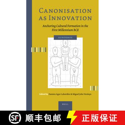 预订 Canonisation as Innovation: Anchoring Cultural Formation in the First Millennium Bce [9789004520257]