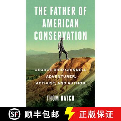 【3-4周达】The Father of American Conservation : George Bird Grinnell Adventurer, Activist, and Author [9781684423347]