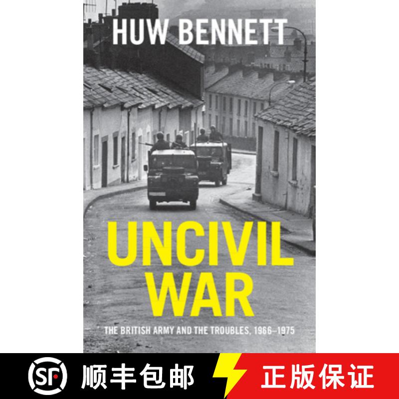 【3-4周达】Uncivil War: The British Army and the Troubles, 1966-1975 [9781107136380]