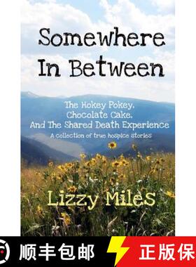 【3-4周达】Somewhere In Between: The Hokey Pokey, Chocolate Cake, and The Shared Death Experience [9781937574024]