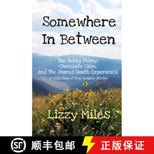 【3-4周达】Somewhere In Between: The Hokey Pokey, Chocolate Cake, and The Shared Death Experience [9781937574024]