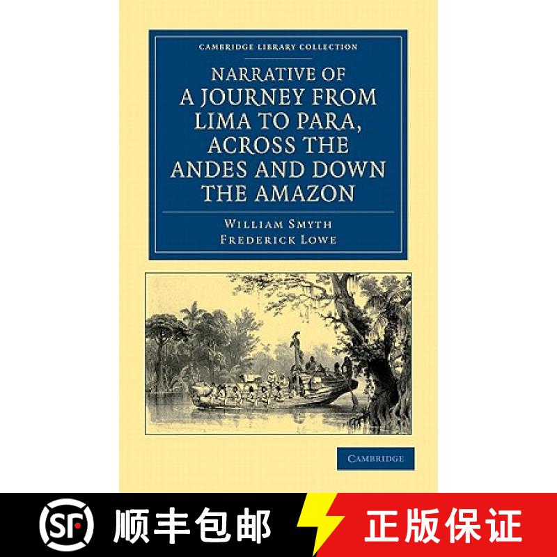 【3-4周达】Narrative of a Journey from Lima to Para, across the Andes and down the Amazon: Undertaken... [9781108033794]