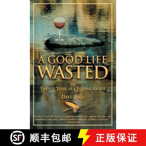 【3-4周达】Good Life Wasted: Or Twenty Years As A Fishing Guide, First Edition (1st Edition) [9781592286317]