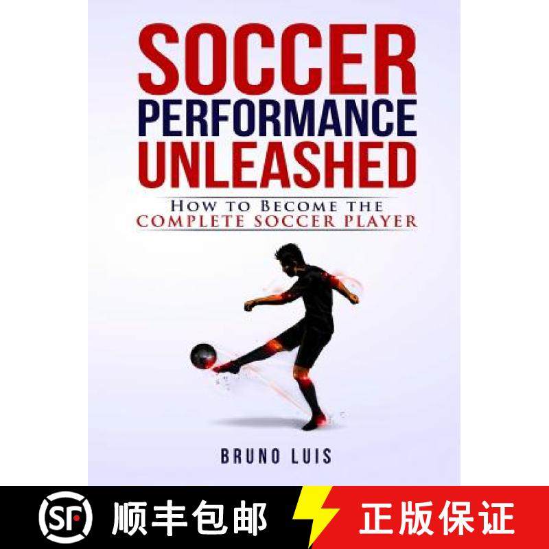 【3-4周达】Soccer Performance Unleashed: How to Become the Complete Soccer Player [9780993540400]