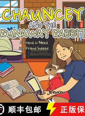 预订 Chauncey and the Runaway Rabbit: A Friend in Need is a Friend Indeed [9781489749383]