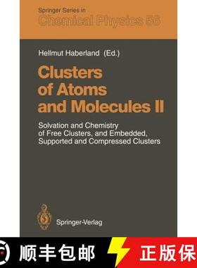 【3-4周达】Clusters of Atoms and Molecules II : Solvation and Chemistry of Free Clusters, and Embedde... [9783642849879]