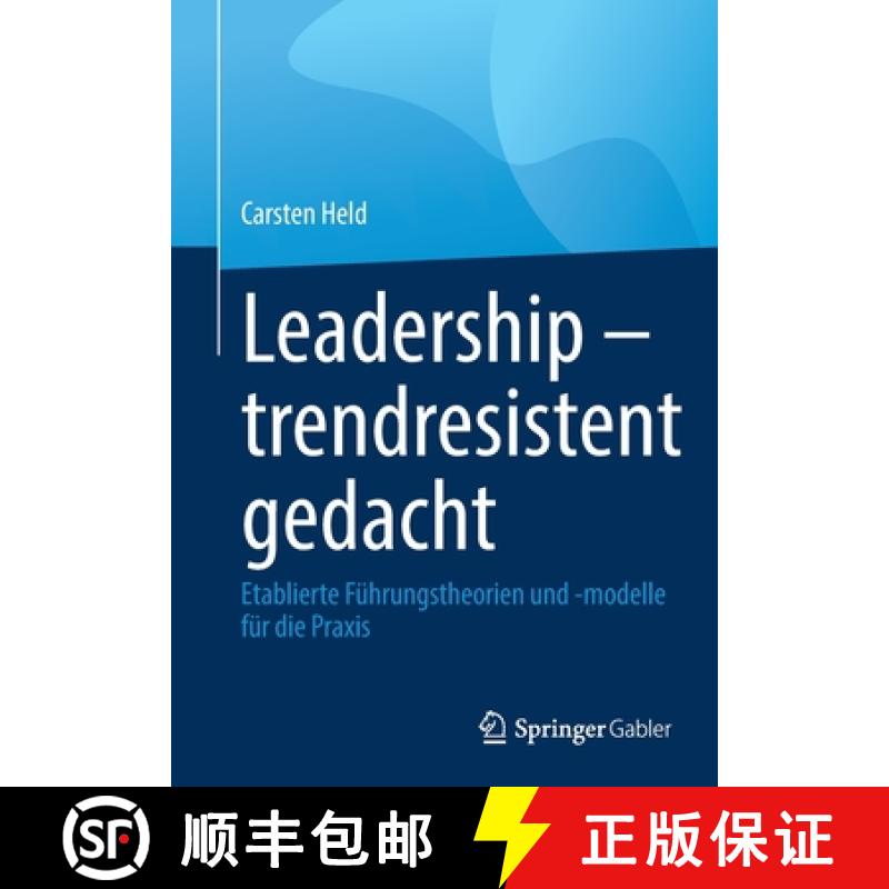【3-4周达】Leadership - trendresistent gedacht : Etablierte Führungstheorien und -modelle für die P... [9783662659045]