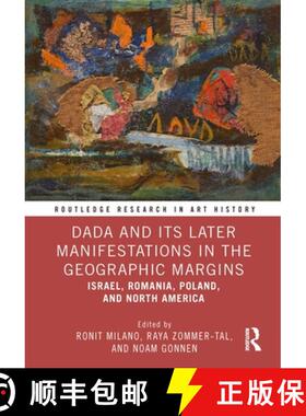 【3-4周达】Dada and Its Later Manifestations in the Geographic Margins: Israel, Romania, Poland, and ... [9781032496535]