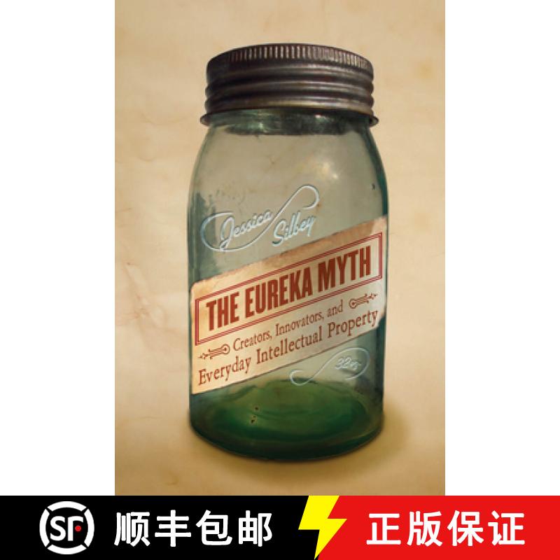 【3-4周达】The Eureka Myth: Creators, Innovators, and Everyday Intellectual Property [9780804783385]