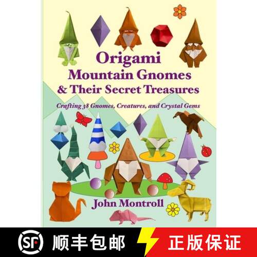【3-4周达】Origami Mountain Gnomes & Their Secret Treasures: Crafting 38 Gnomes, Creatures, and Cryst... [9781877656798]