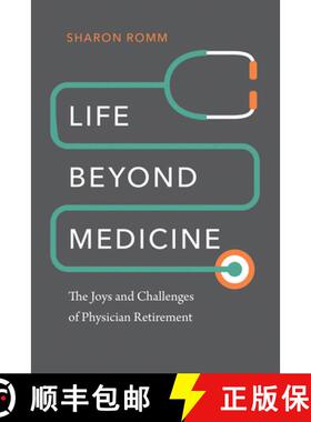 【3-4周达】Life beyond Medicine - The Joys and Challenges of Physician Retirement: The Joys and Chall... [9781512603316]