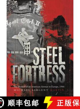 【3-4周达】Steel Fortress: The Memoir of an American Airman in Europe, 1944 [9781458212061]