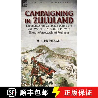 【3-4周达】Campaigning in Zululand: Experiences on Campaign During the Zulu War of 1879 with H. M. 94... [9781782825852]