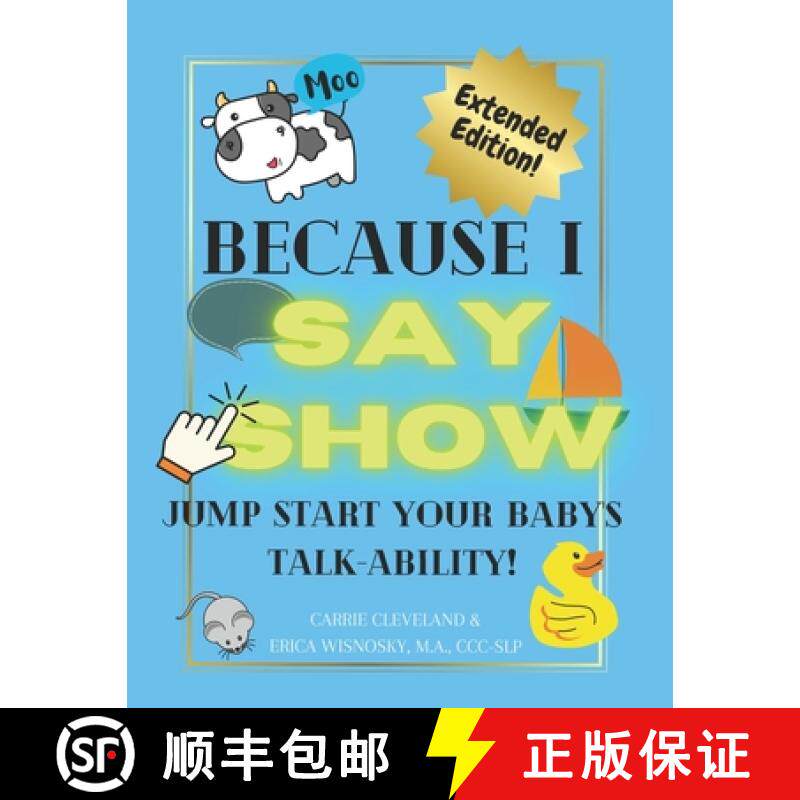 【3-4周达】Because I Say Show: Jump start your baby's talk-ability! [9798218965938]