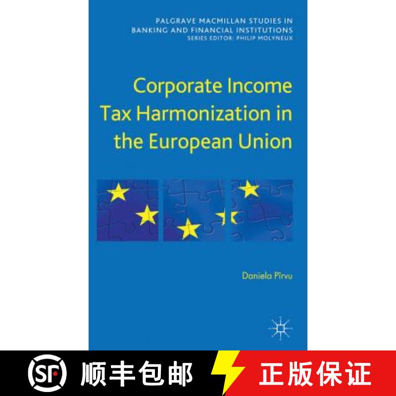 【4周达】Corporate Income Tax Harmonization in the European Union [9781137000903]