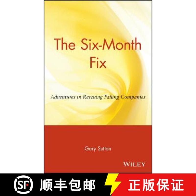 【3-4周达】The Six-Month Fix: Adventures In Rescuing Failing Companies [Wiley经管] [9780471036265]