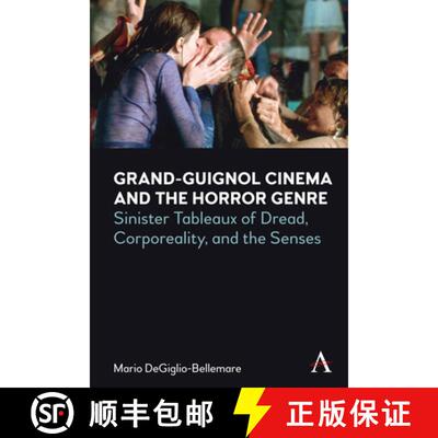 【3-4周达】Grand-Guignol Cinema and the Horror Genre : Sinister Tableaux of Dread, Corporeality and t... [9781839995200]