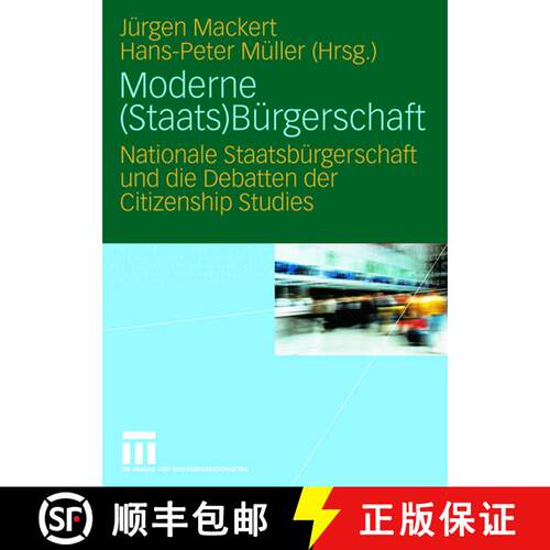 【3-4周达】Moderne (Staats)B rgerschaft : Nationale Staatsb rgerschaft Und Die Debatten Der Citizensh... [9783531147956]