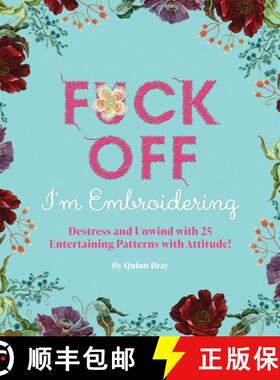 【3-4周达】Fuck Off, I'm Embroidering: The Stitch with Attitude Kit with 25 Snarky Embroidery Patterns [9781646430734]