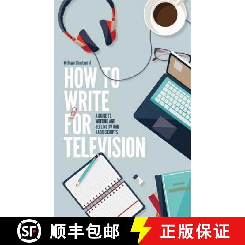 【3-4周达】How To Write For Television 7th Edition: A guide to writing and selling TV and radio scripts [9781472135735]
