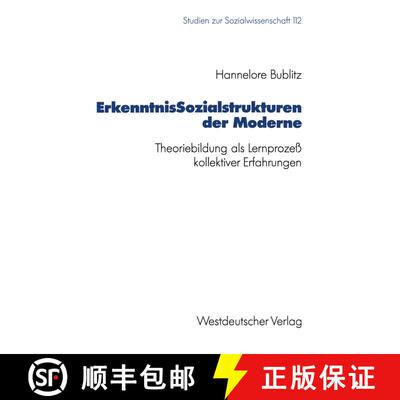 【3-4周达】Erkenntnissozialstrukturen Der Moderne: Theoriebildung ALS Lernprozess Kollektiver Erfahru... [9783531123073]