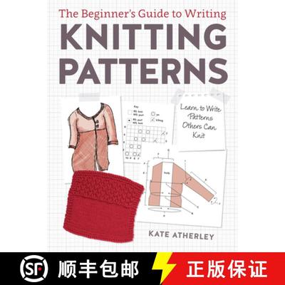 现货 The Beginner's Guide to Writing Knitting Patterns: Learn to Write Patterns Others Can Knit [9781632504340]