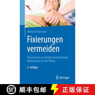 【3-4周达】Fixierungen vermeiden: Alternativen zu freiheitsentziehenden Maßnahmen in der Pflege (2. ... [9783662575512]