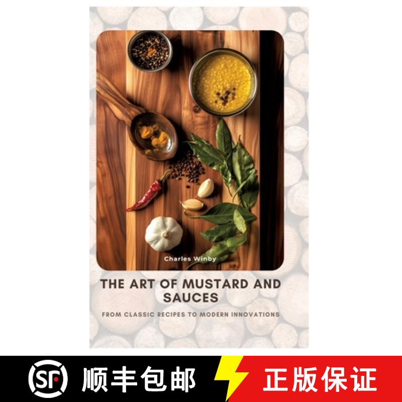 【3-4周达】The Art of Mustard and Sauces: From Classic Recipes to Modern Innovations [9783384448743]