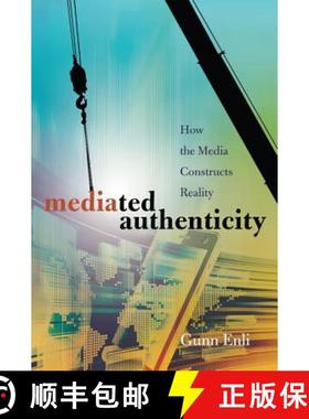 【3-4周达】Mediated Authenticity : How the Media Constructs Reality [9781433114861]