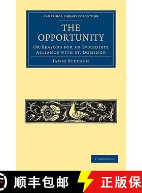 【3-4周达】Opportunity, or Reasons for an Immediate Alliance with St. Domingo: - The Opportunity, or ... [9781108024365]