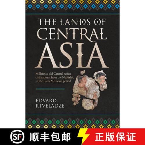【3-4周达】精装 The Lands of Central Asia : Millennia-old Central Asian Civilisations, from the Neoli... [9781785513732]
