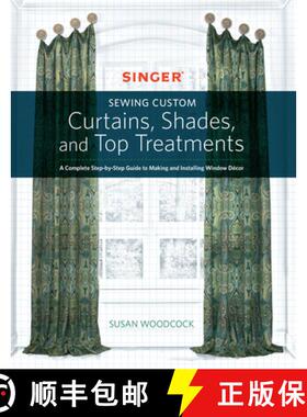 【3-4周达】Singer(r) Sewing Custom Curtains, Shades, and Top Treatments: A Complete Step-By-Step Guid... [9781589239319]