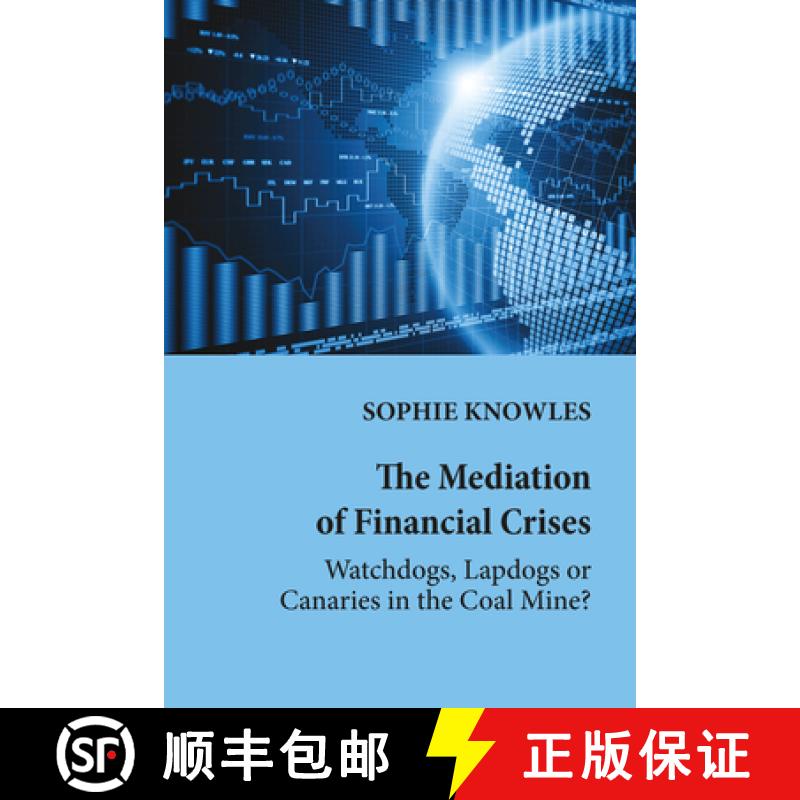 【2-3周达】The Mediation of Financial Crises : Watchdogs, Lapdogs or Canaries in the Coal Mine? [9781433152306]