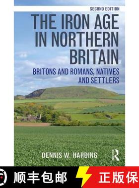 【3-4周达】The Iron Age in Northern Britain: Britons and Romans, Natives and Settlers [9781138126305]