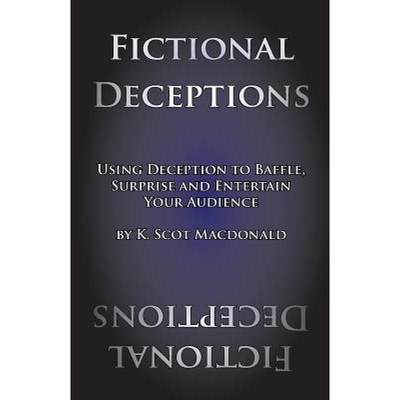 【4周达】Fictional Deceptions: Using Deception to Baffle, Surprise and Entertain Your Audience [9780991665372]