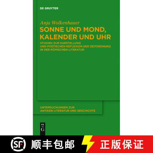 【3-4周达】精装 Sonne und Mond, Kalender und Uhr – Studien zur Darstellung und poetischen Reflexion ... [9783110247121]
