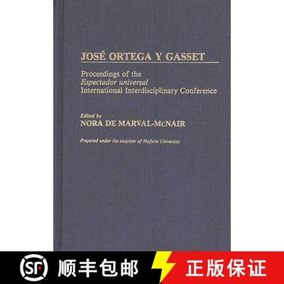 【4周达】Jose Ortega y Gasset: Proceedings of the Espectador Universal International Interdisciplinar... [9780313258961]