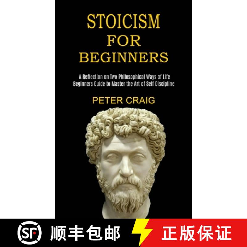 【3-4周达】Stoicism for Beginners: A Reflection on Two Philosophical Ways of Life (Beginners Guide to... [9781989744741]