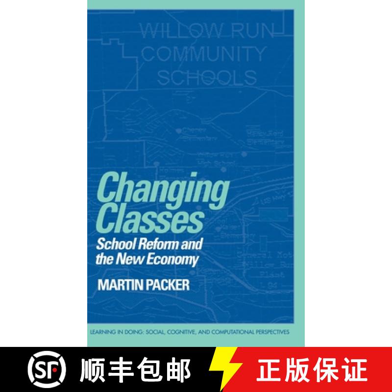 【3-4周达】Changing Classes: School Reform and the New Economy - Changing Classes: School Reform and ... [9780521642347]