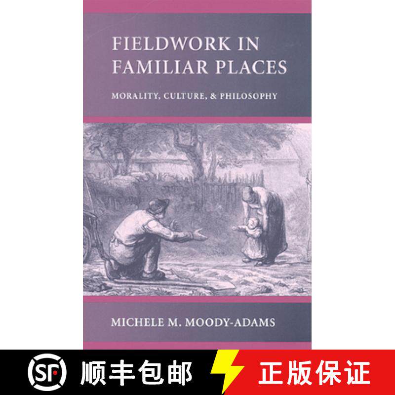 【3-4周达】Fieldwork in Familiar Places: Morality, Culture, and Philosophy [9780674007949]