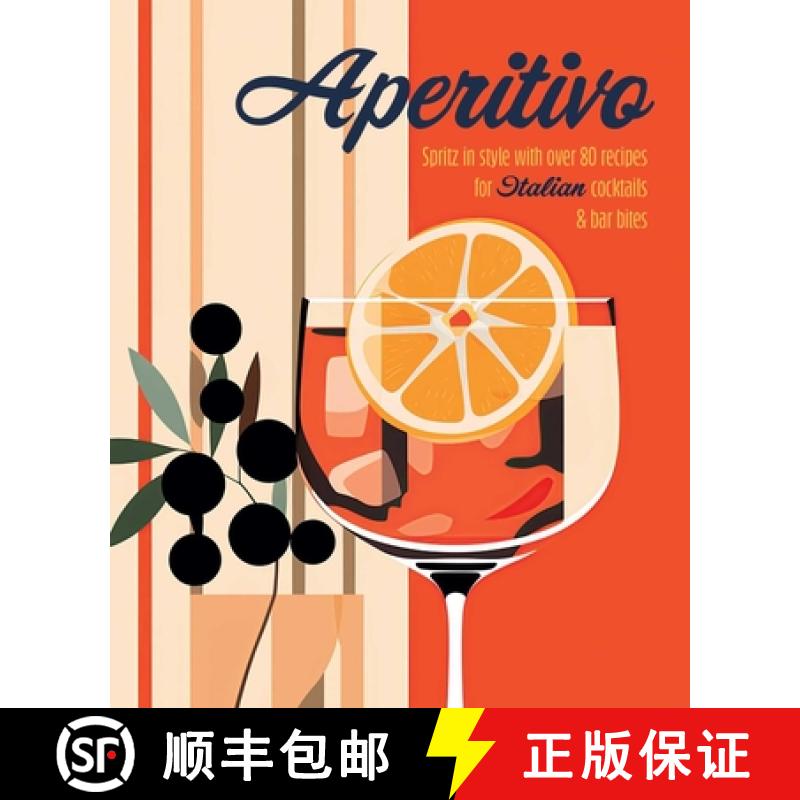 【2-3周达】Aperitivo: Spritz in Style with Over 80 Recipes for Italian Cocktails & Bar Bites [9781788796835]