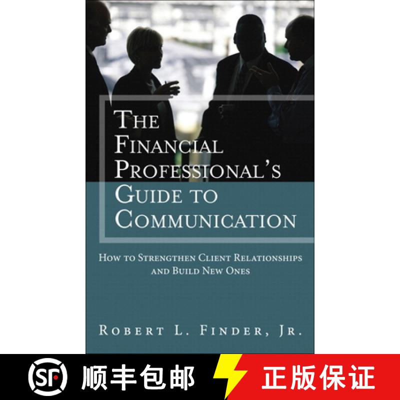Financial Professional's Guide to Communication, The: How to Strengthen Client Relationships and Buil... [9780134271484]