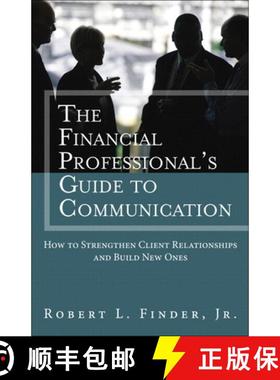 Financial Professional's Guide to Communication, The: How to Strengthen Client Relationships and Buil... [9780134271484]