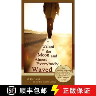 【3-4周达】I Walked to the Moon and Almost Everybody Waved; The Curiously Inspiring Adventures of a F... [9780963878458]