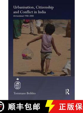 【3-4周达】Urbanisation, Citizenship and Conflict in India: Ahmedabad 1900-2000 [9781138319462]